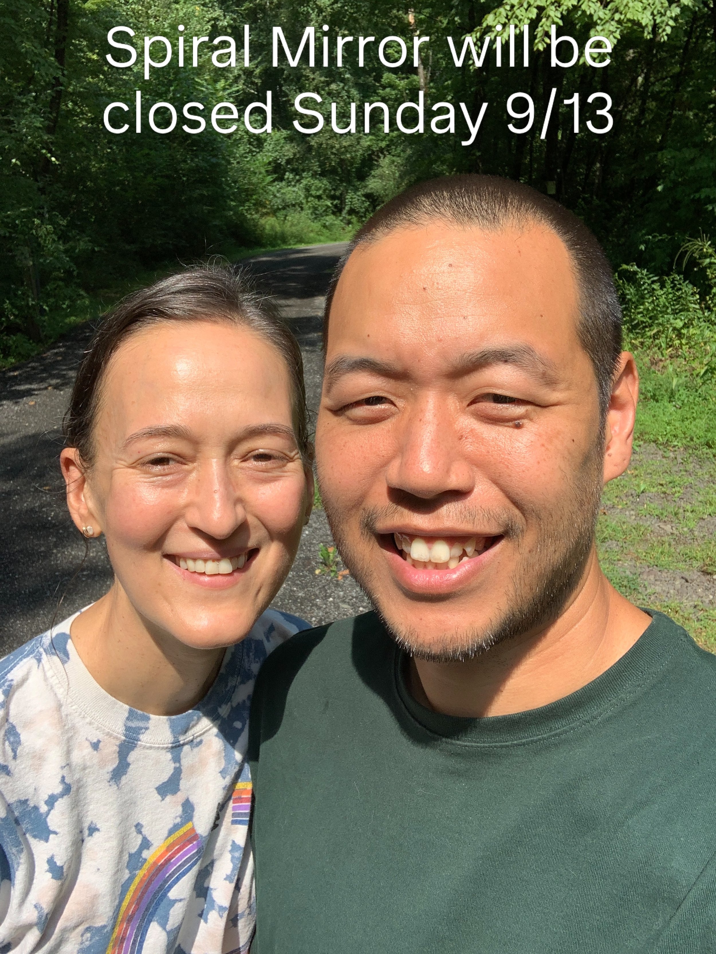 CLOSED SUNDAY, SEPTEMBER 13
🥳
Spiral Mirror will be closed Sunday, as we will be venturing to Maine for a Virgo birthday getaway for Corinna!
🌀
Come see us Friday (12-6 plus After Hours 7-9) and Saturday (11-6) instead.
🚗