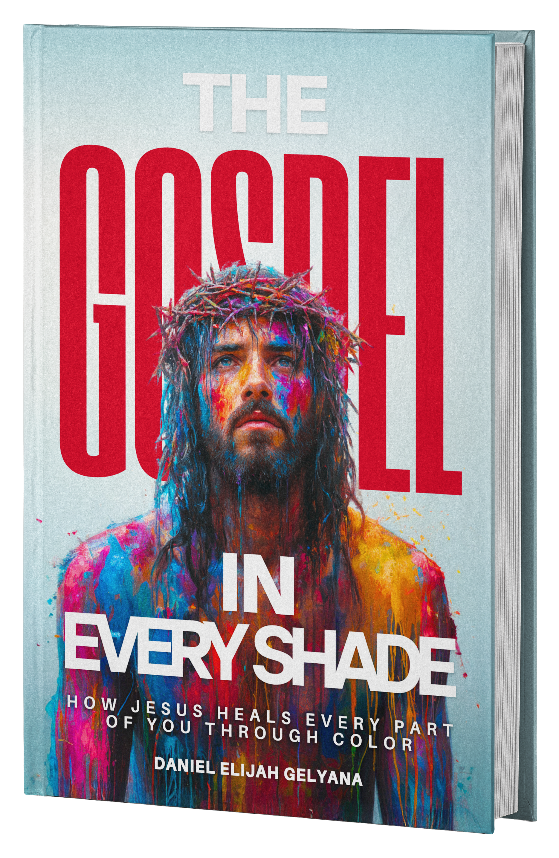 Book cover titled 'The Cost of in Every Shade' by Daniel Elijah Gelyana, featuring an artistic depiction of Jesus with a crown of thorns and colorful paint splashes on his face and body.