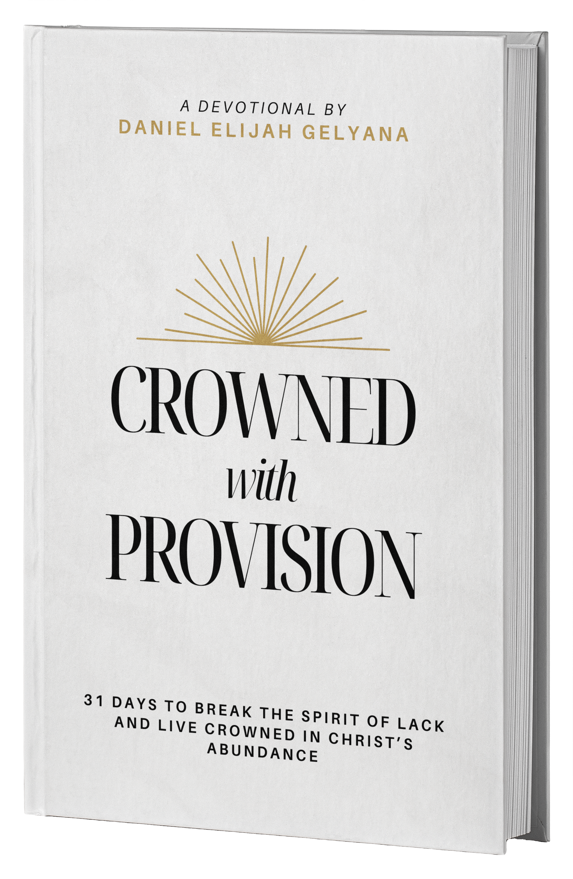 Book cover titled "Crowned with Provision", a devotional by Daniel Elijah Gelyana, featuring a gold radiant design above the title, with the subtitle "31 Days to Break the Spirit of Lack and Live Crowned in Christ's Abundance".