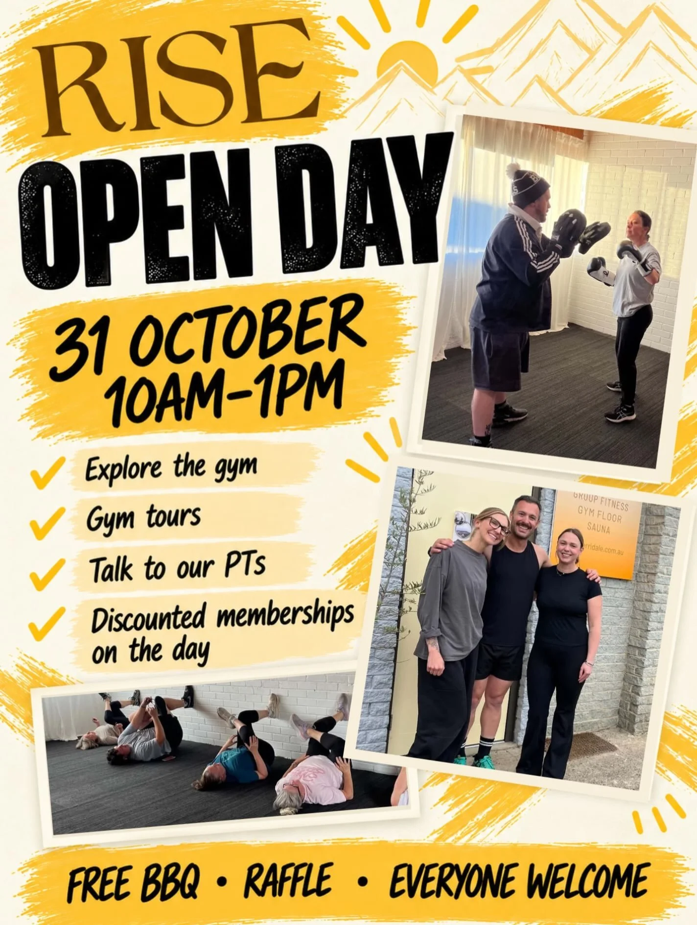 This Saturday! 

Here&rsquo;s what&rsquo;s happening:

* Gym tours &mdash; come and explore the space and see what Rise is all about.
* Meet our trainers &mdash; chat with Nikki about your goals and how we can help.
* FREE sausage sizzle &mdash; the 
