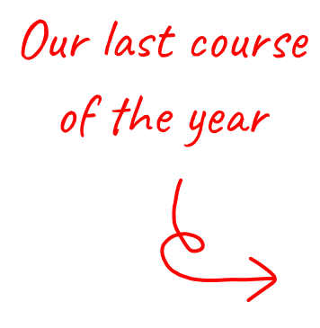 Text that reads "Our last course of the year" with a red arrow pointing to the right.
