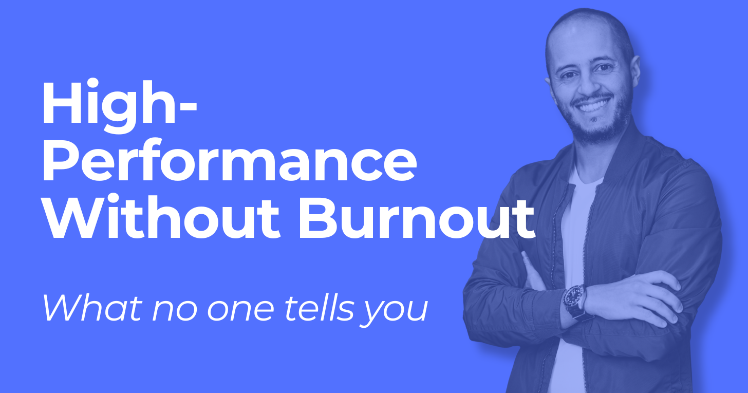 High Performance Without Burnout. What No One Tells You.