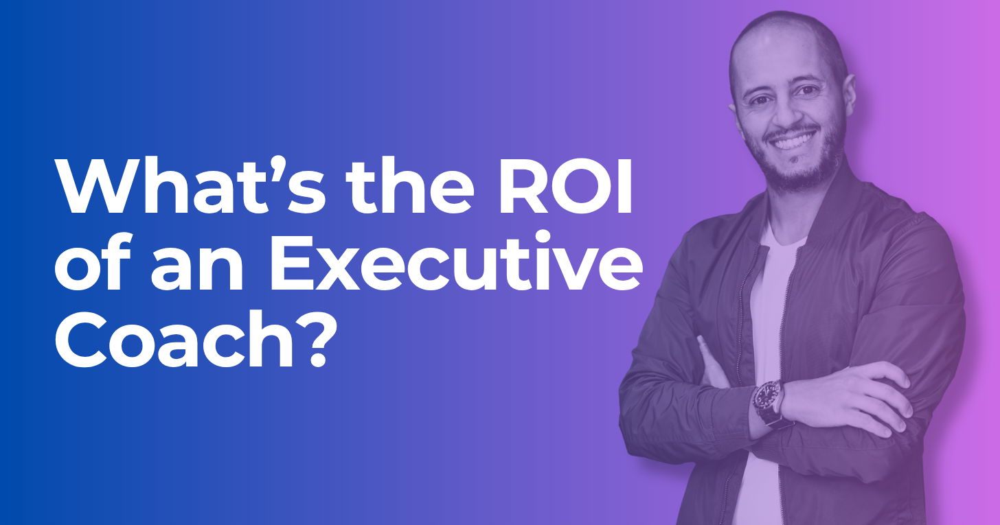 What’s the ROI of an Executive Coach