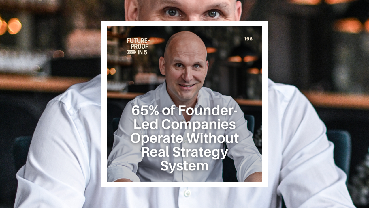196 - 65% of Founder-Led Companies Operate Without a Real Strategy System