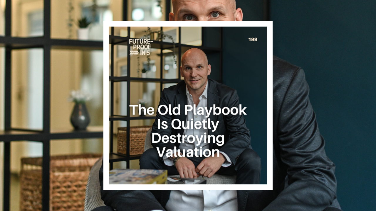 199 -The Old Playbook Is Quietly Destroying Valuation In Founder-Led Businesses