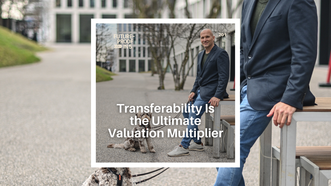 201 -Transferability Is the Ultimate Valuation Multiplier