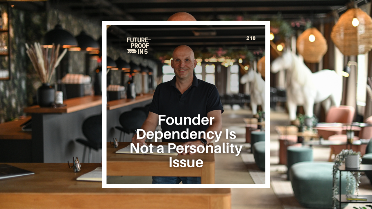 218 - Founder Dependency Is Not a Personality Issue