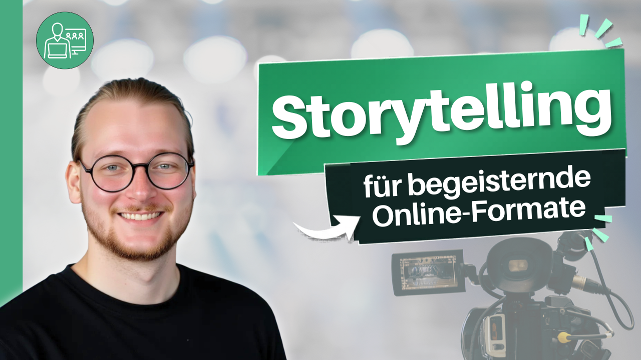 Storytelling für begeisternde Online-Formate