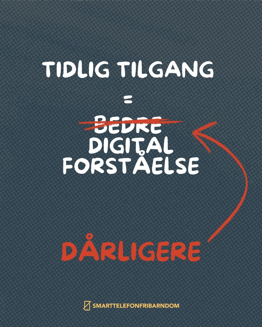 &laquo;Barn m&aring; ha tildlig tilgang for &aring; henge med i den digitale tiden de skal vokse opp i&raquo;

📉 Tvert imot! 
Studier viser at samtidig med at flere har f&aring;tt tidlig tilgang til smarttelefoner, har den digitale kompetansen stupt