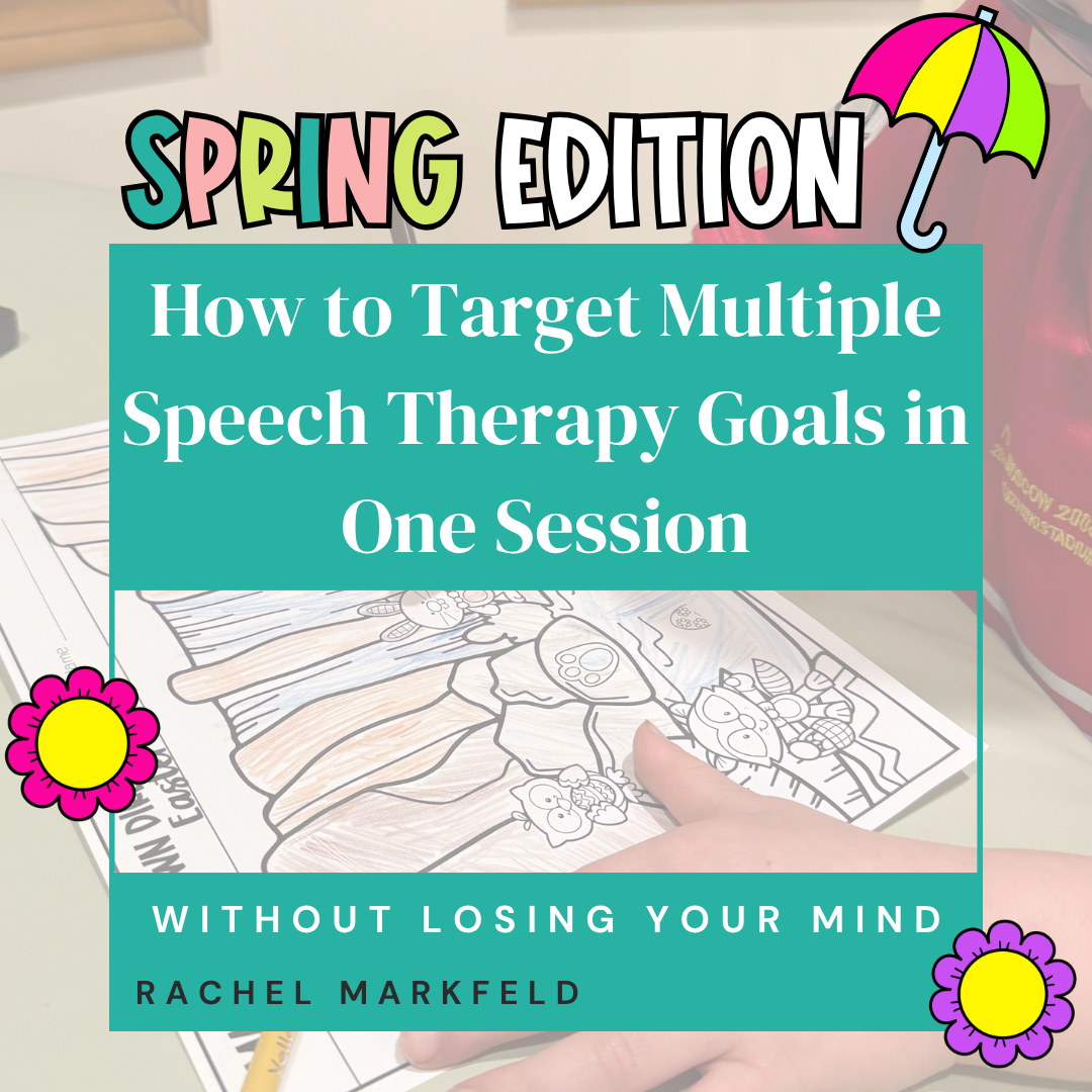 How to Target Multiple Speech Therapy Goals in One Session (Without Losing Your Mind)