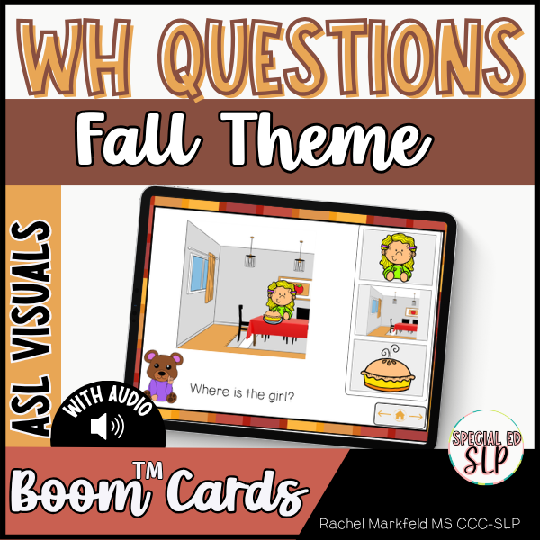 Work on the function of WH questions with picture choices for who, what and where questions with fall/autumn and thanksgiving activities special need students using Boom™ Cards. WH Question with visuals in animated ASL. Identify items in categories r