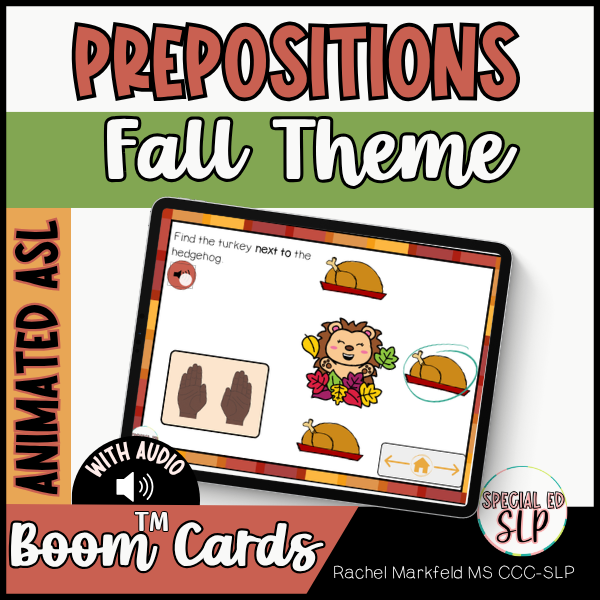 Prepositions Fall Theme Boom™ Cards for Speech Therapy with animated ASL Visuals for Deaf and hard of hearing children. Autumn and Thanksgiving activities special need students. Students practice listening comprehension with spatial concepts by click