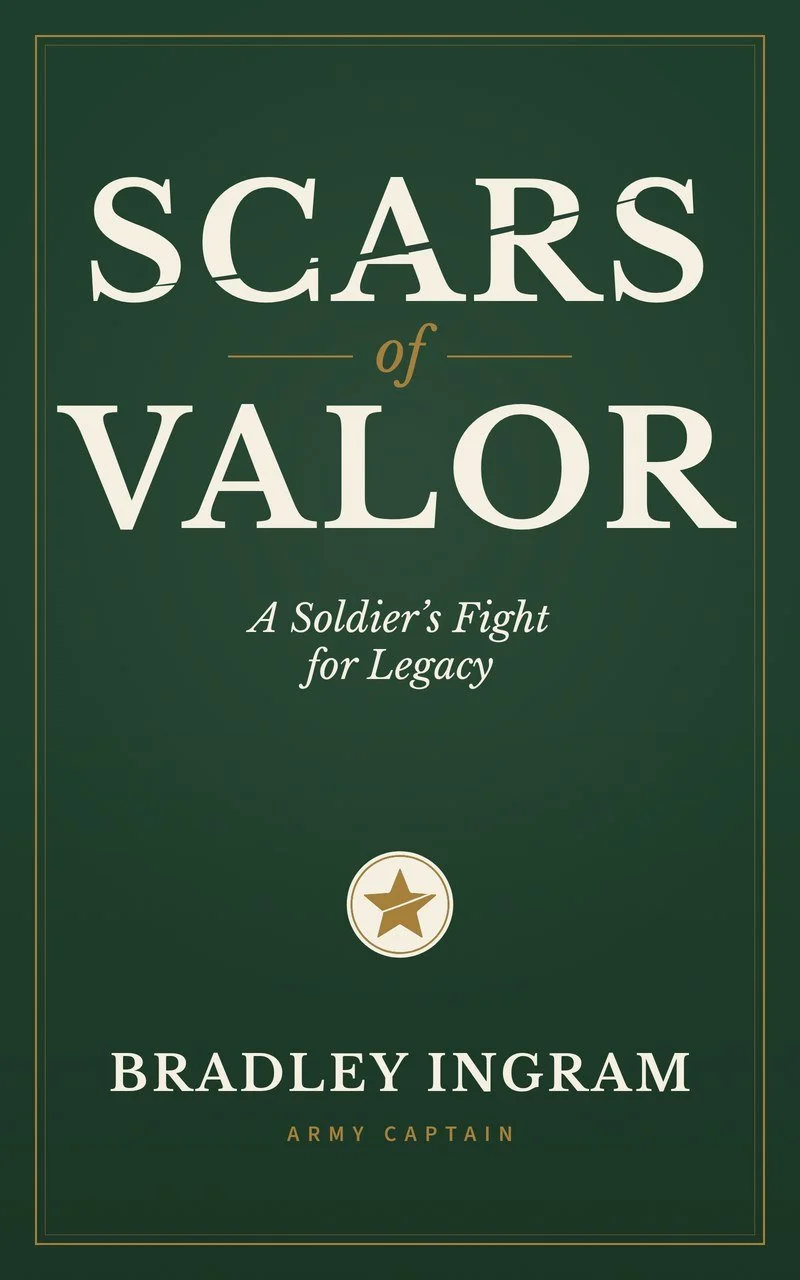 Book cover: Scars of Valor, A Soldier's Fight for Legacy, by Bradley Ingram, Army Captain. Cream and brass lettering on deep green with the Scarred Star emblem.