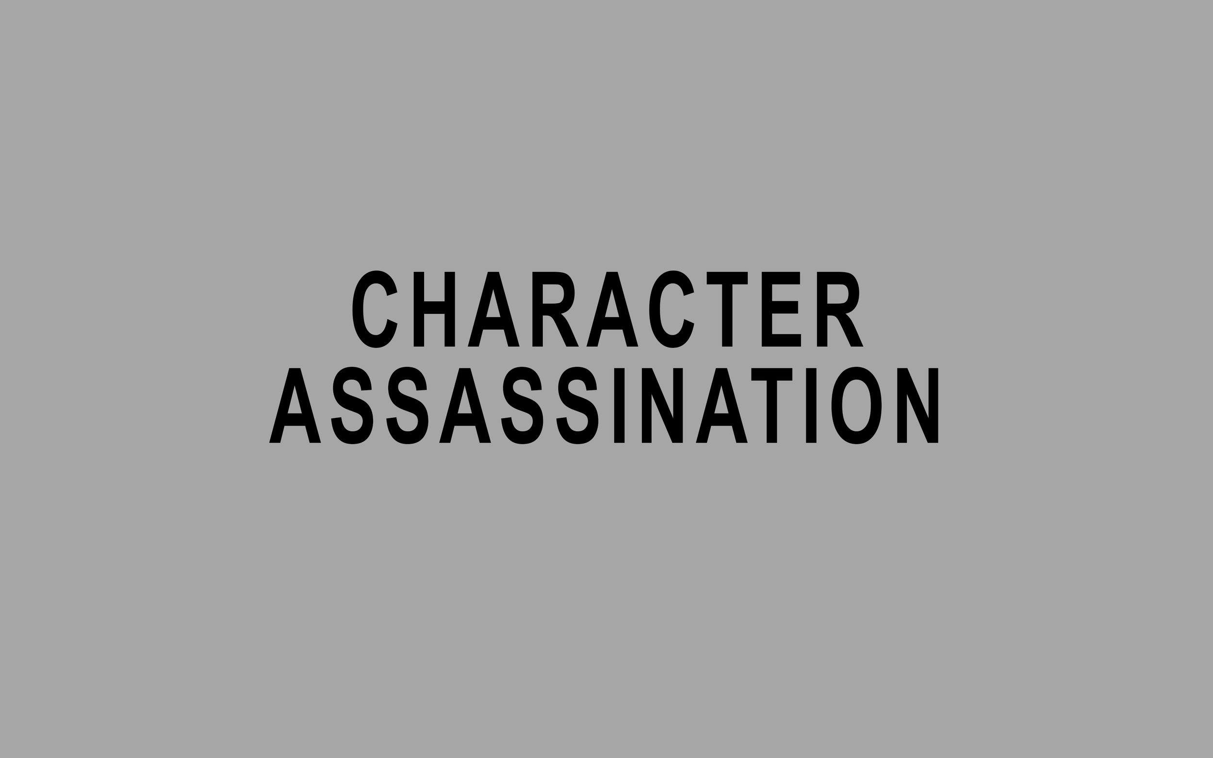 CHARACTER ASSASSINATION.png