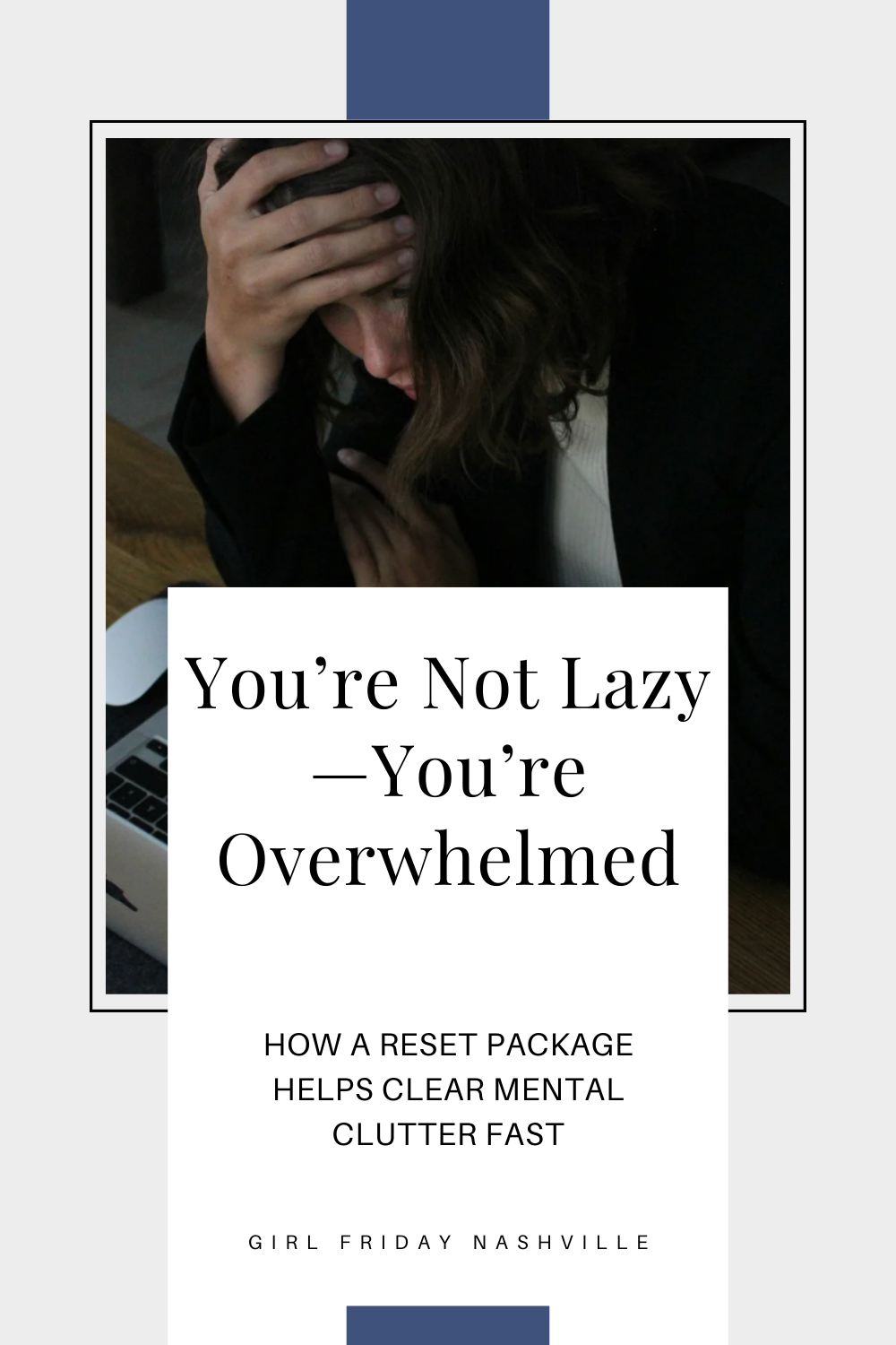 You’re Not Lazy—You’re Overwhelmed: How a Reset Package Helps Clear Mental Clutter Fast