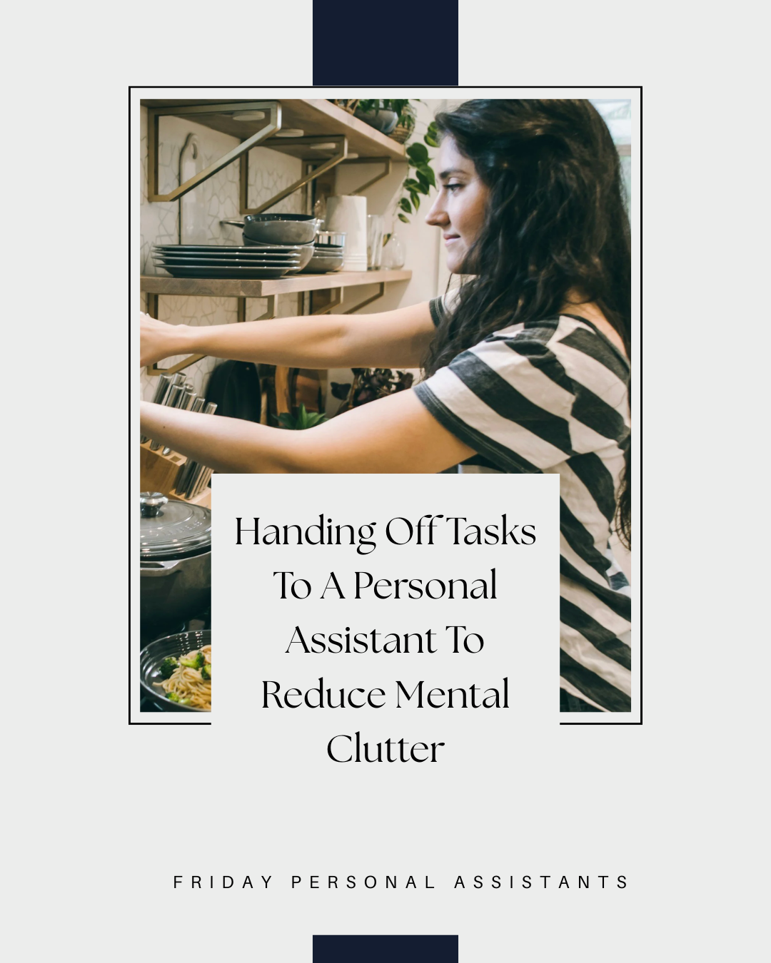 Handing Off Tasks To A Personal Assistant To Reduce Mental Clutter
