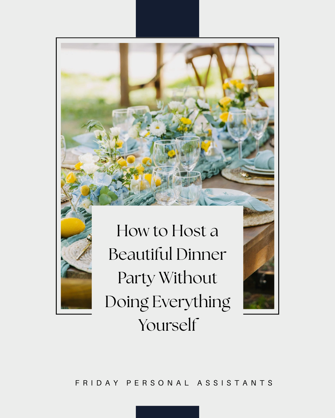 How to Host a Beautiful Dinner Party Without Doing Everything Yourself