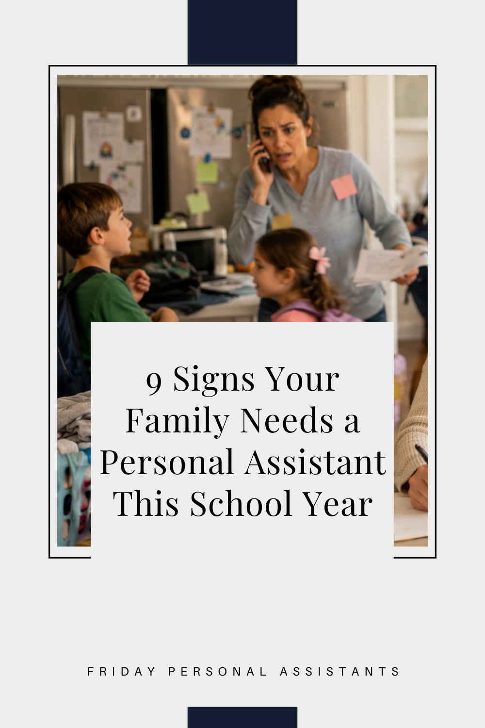 9 Signs Your Family Needs a Personal Assistant This School Year 