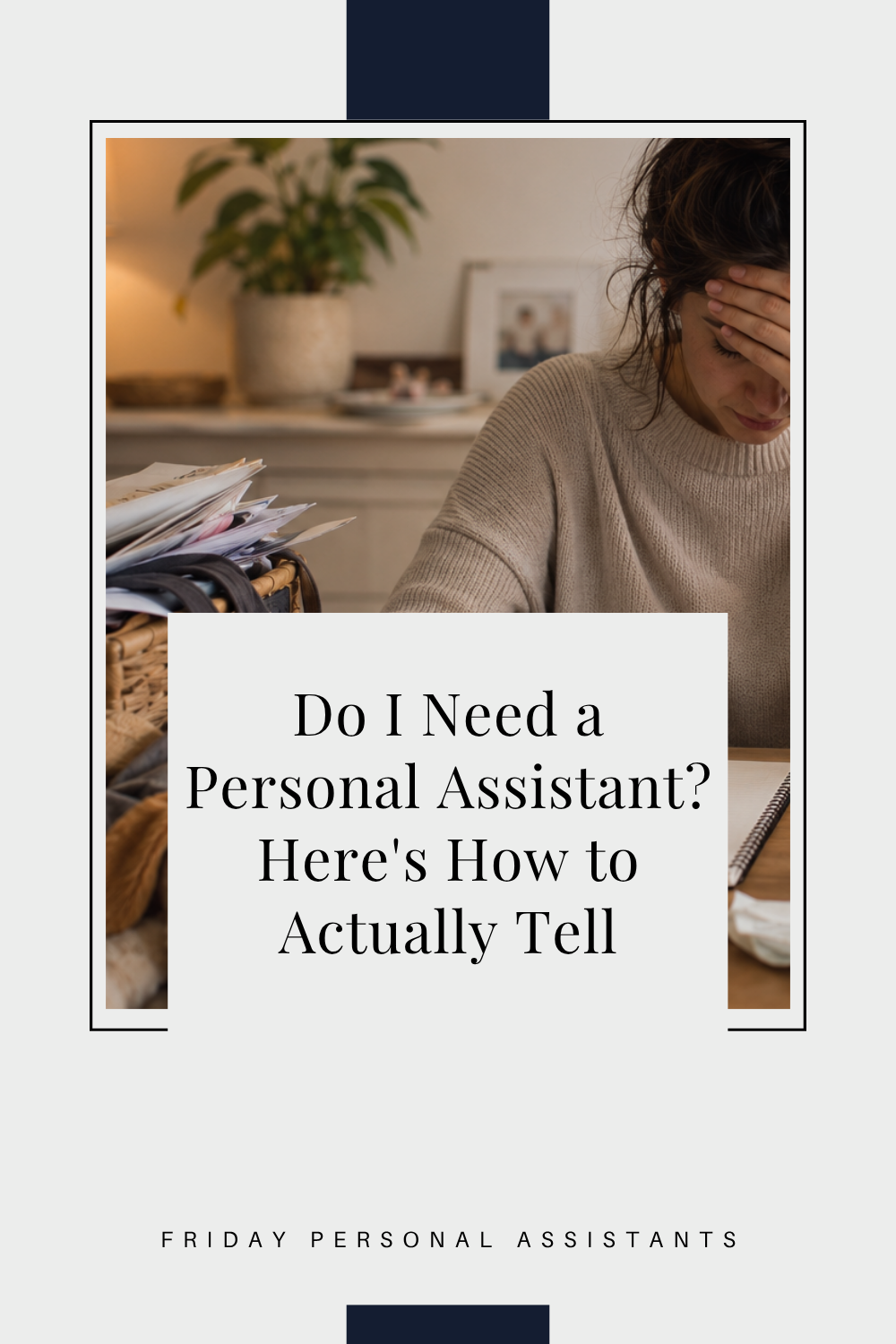 Do I Need a Personal Assistant? Here's How to Actually Tell