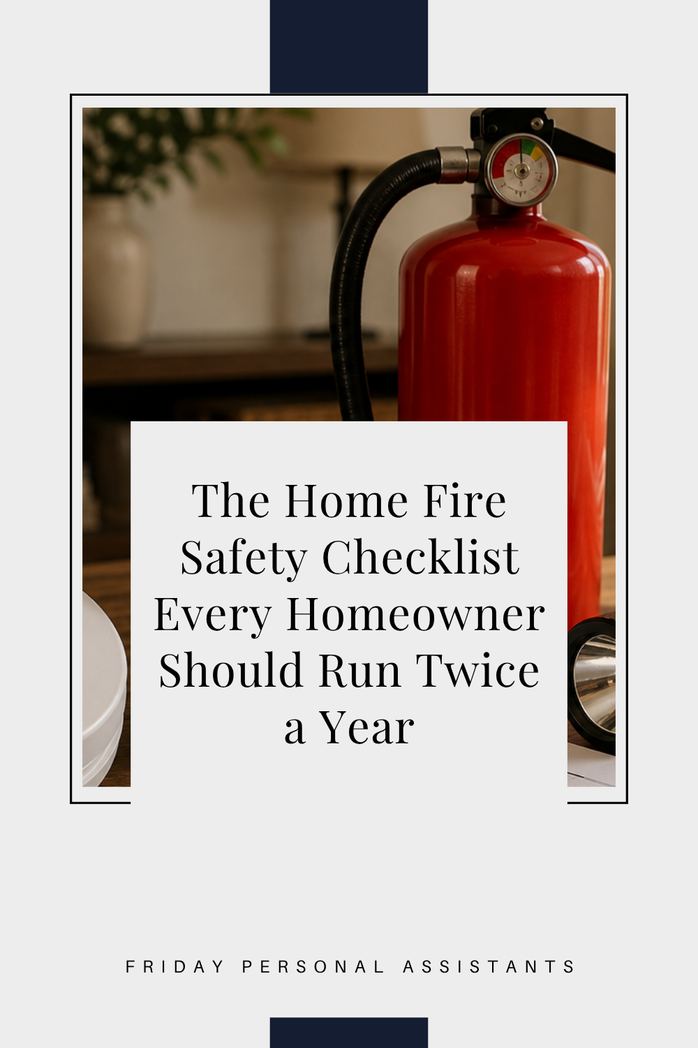 The Home Fire Safety Checklist Every Homeowner Should Run Twice a Year