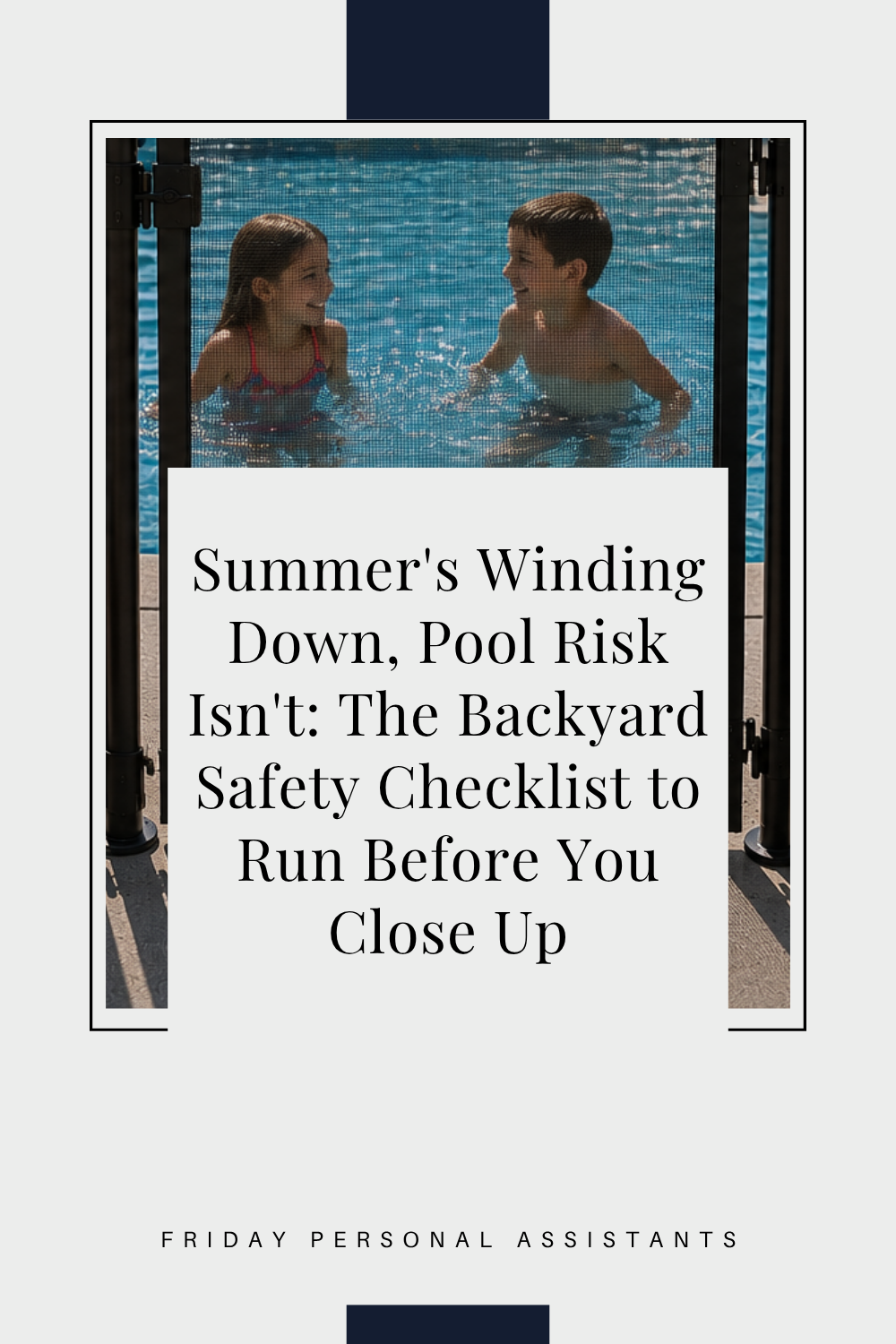 Summer's Winding Down, Pool Risk Isn't: The Backyard Safety Checklist to Run Before You Close Up