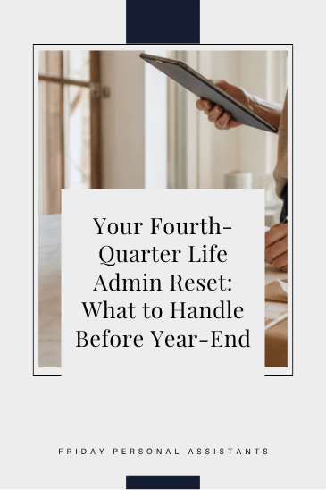 Your Fourth-Quarter Life Admin Reset: What to Handle Before Year-End