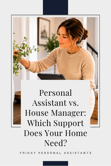 Personal Assistant vs. House Manager: Which Support Does Your Home Need?