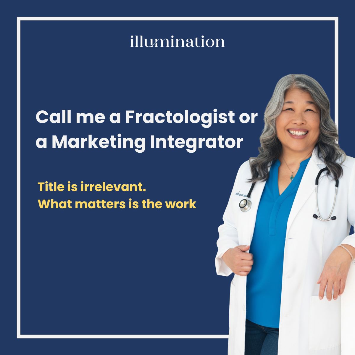 Call Me a Marketing Integrator. Or a Fractologist. The Title Does Not Matter. The Work Does.