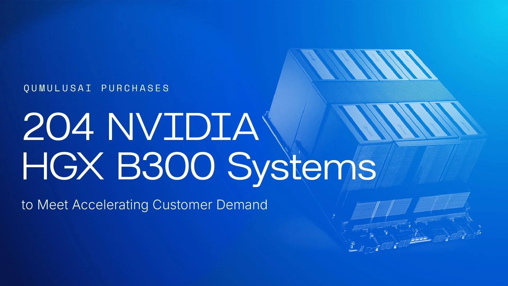 QumulusAI Purchases 1,632 NVIDIA Blackwell B300 GPUs Amid Strong Customer Demand