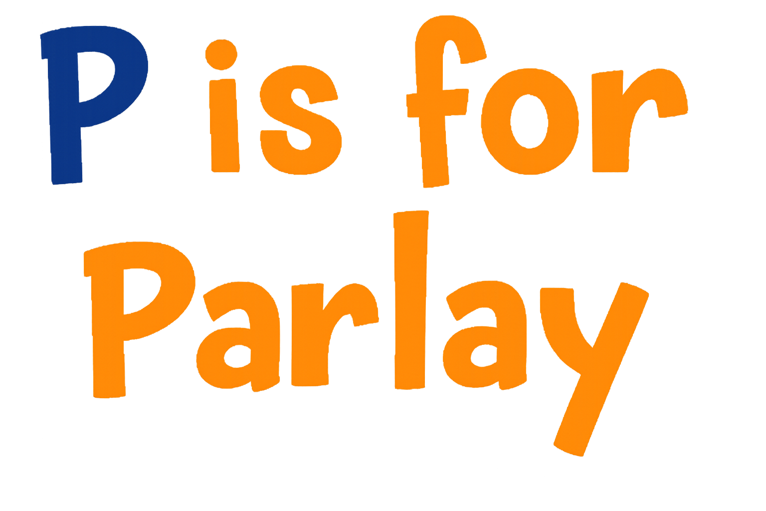P is for Parlay