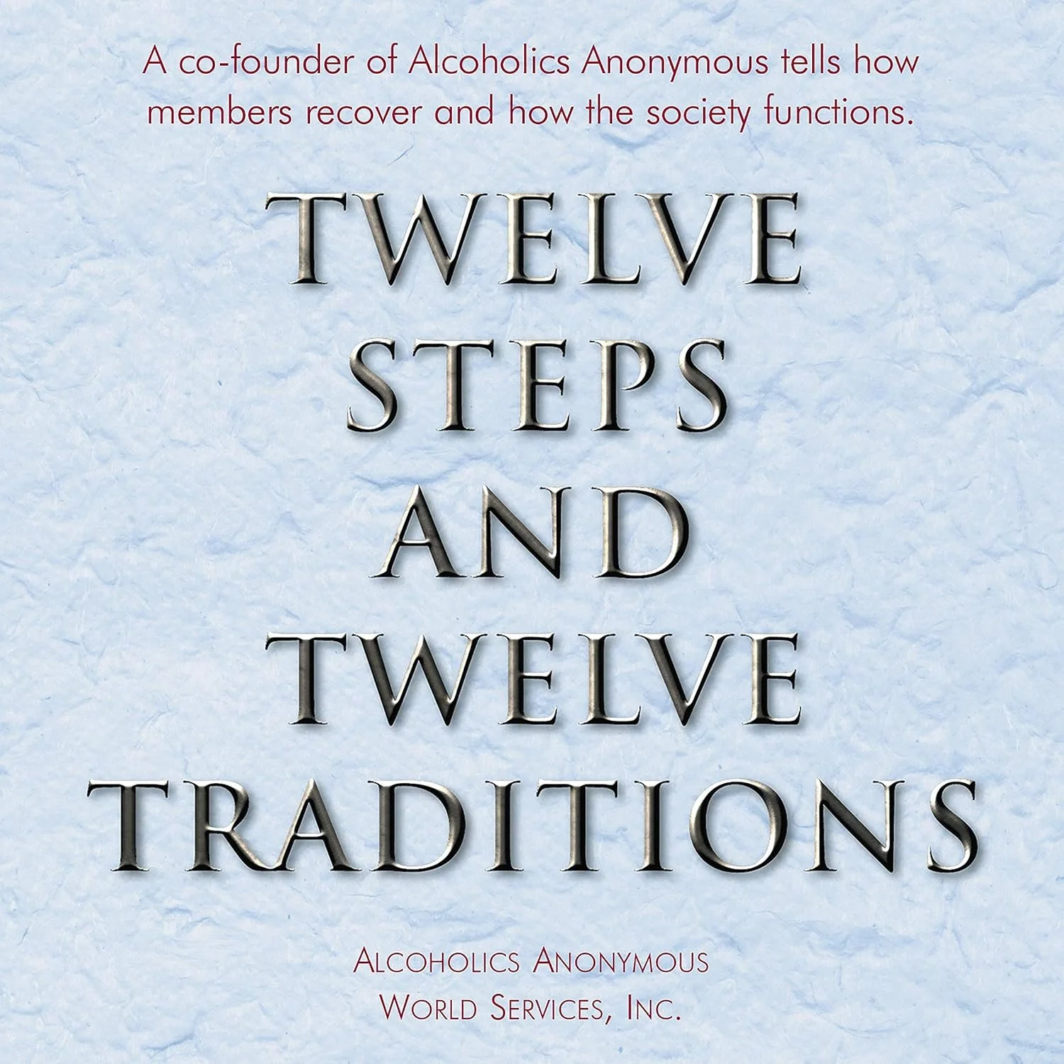 Twelve Steps and Twelve Traditions: The “Twelve and Twelve” - Essential Alcoholics Anonymous Reading