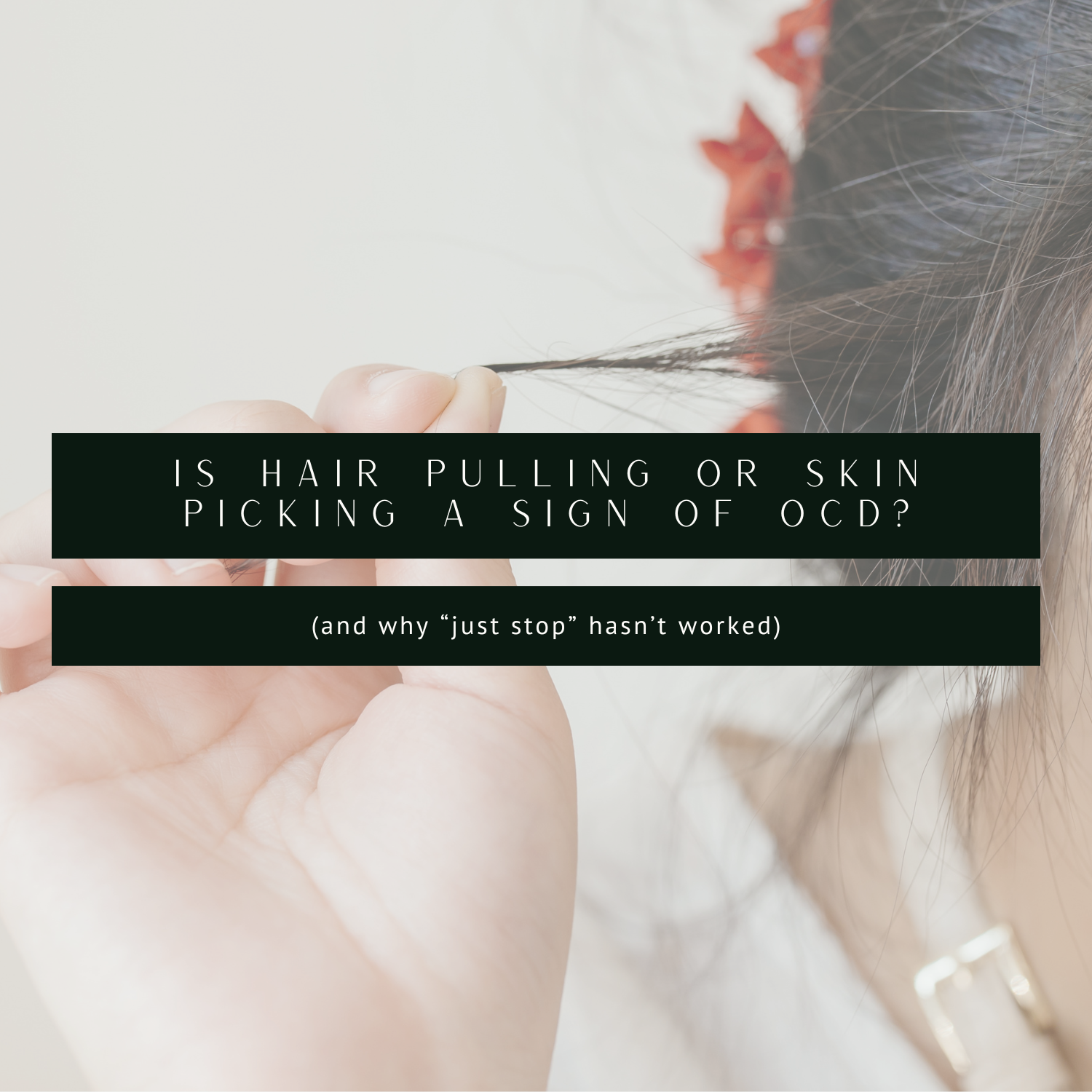 Is hair pulling or skin picking OCD?
