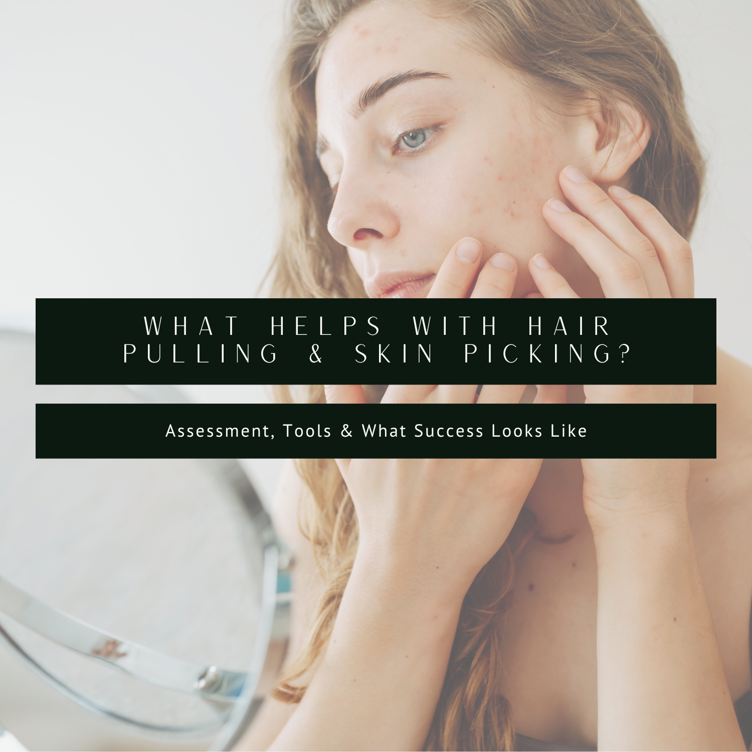 What helps with hair pulling and skin picking disorders?