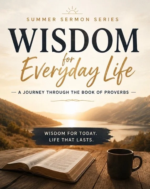 Current Sermon Series-Wisdom for Everyday Life