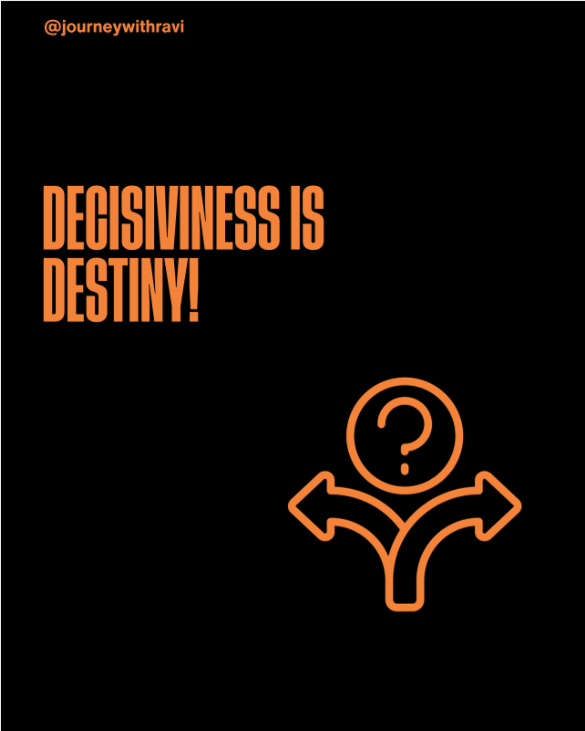 Decisiveness Is Destiny!