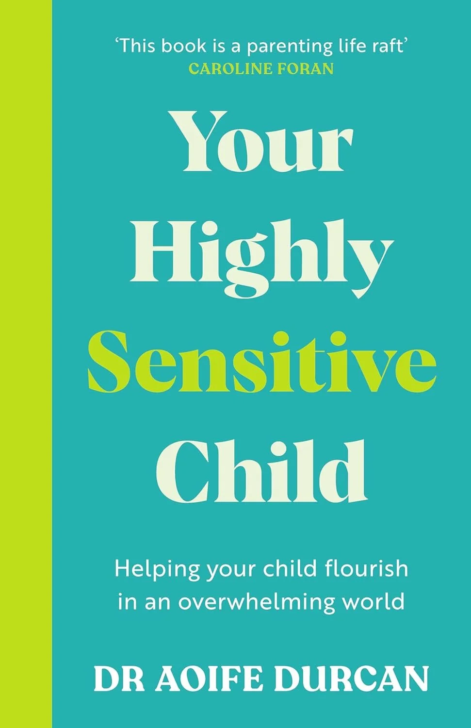 Cover of the book “Your Highly Sensitive Child” by Dr Aoife Durcan, offering evidence-based guidance for parents raising highly sensitive children.