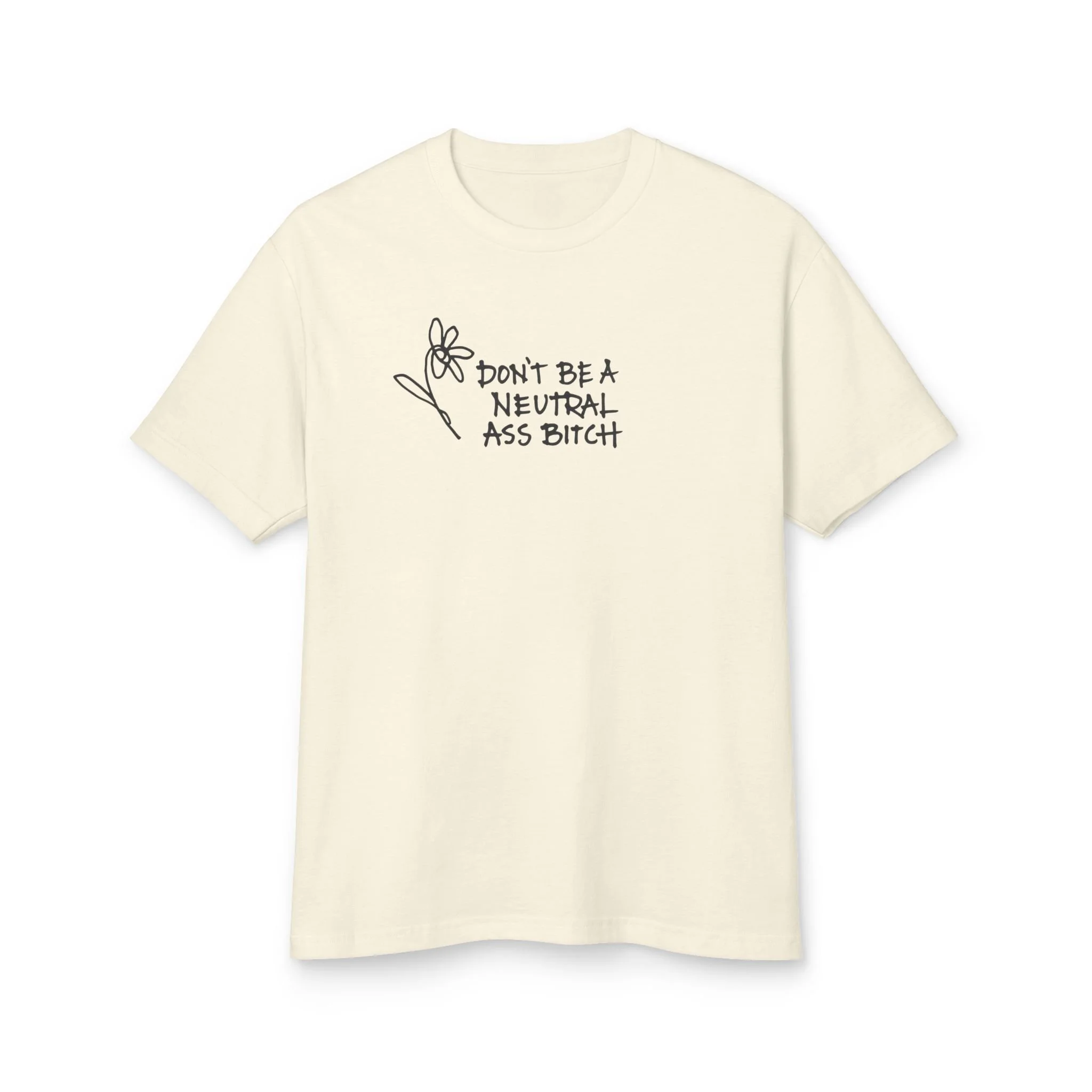 [DON'T BE A NEUTRAL...] 100% COTTON TEE
