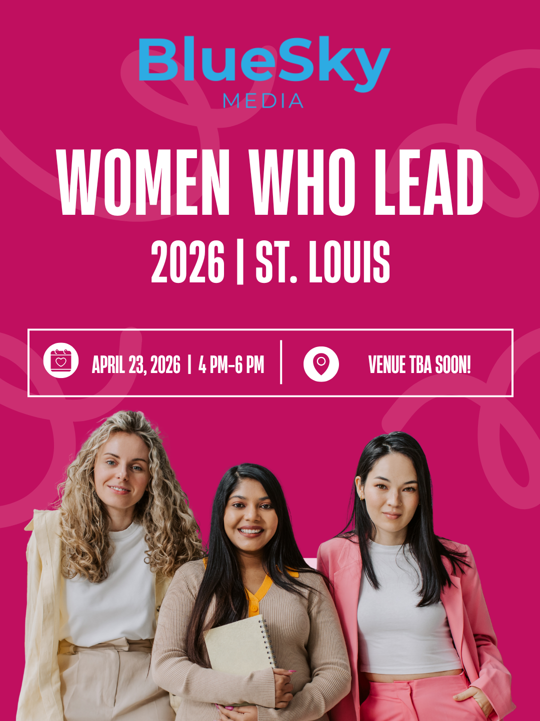 2026 St. Louis ”Women Who Lead” | 04.23.26 | 4 PM - 6 PM | Venue TBA