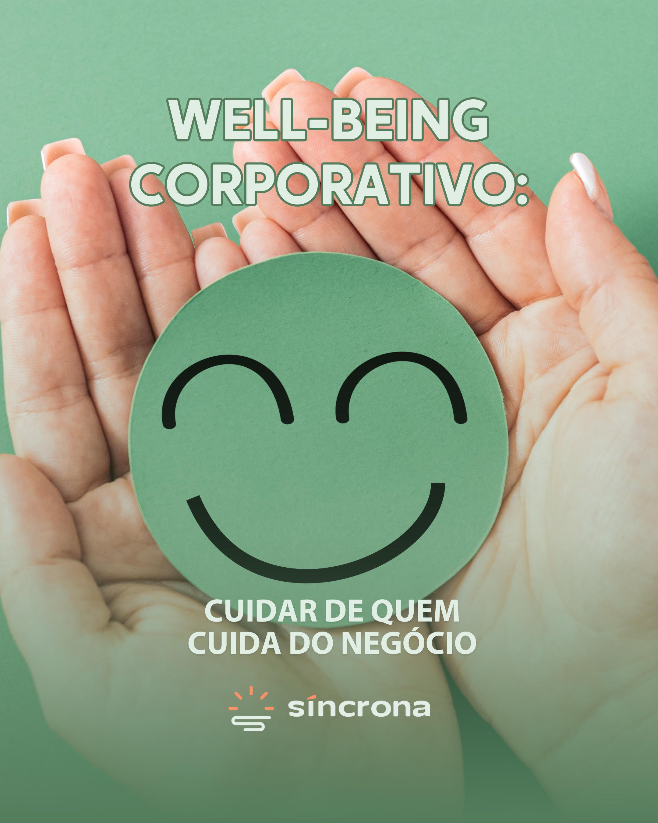 Well-being corporativo: cuidar de quem cuida do negócio 