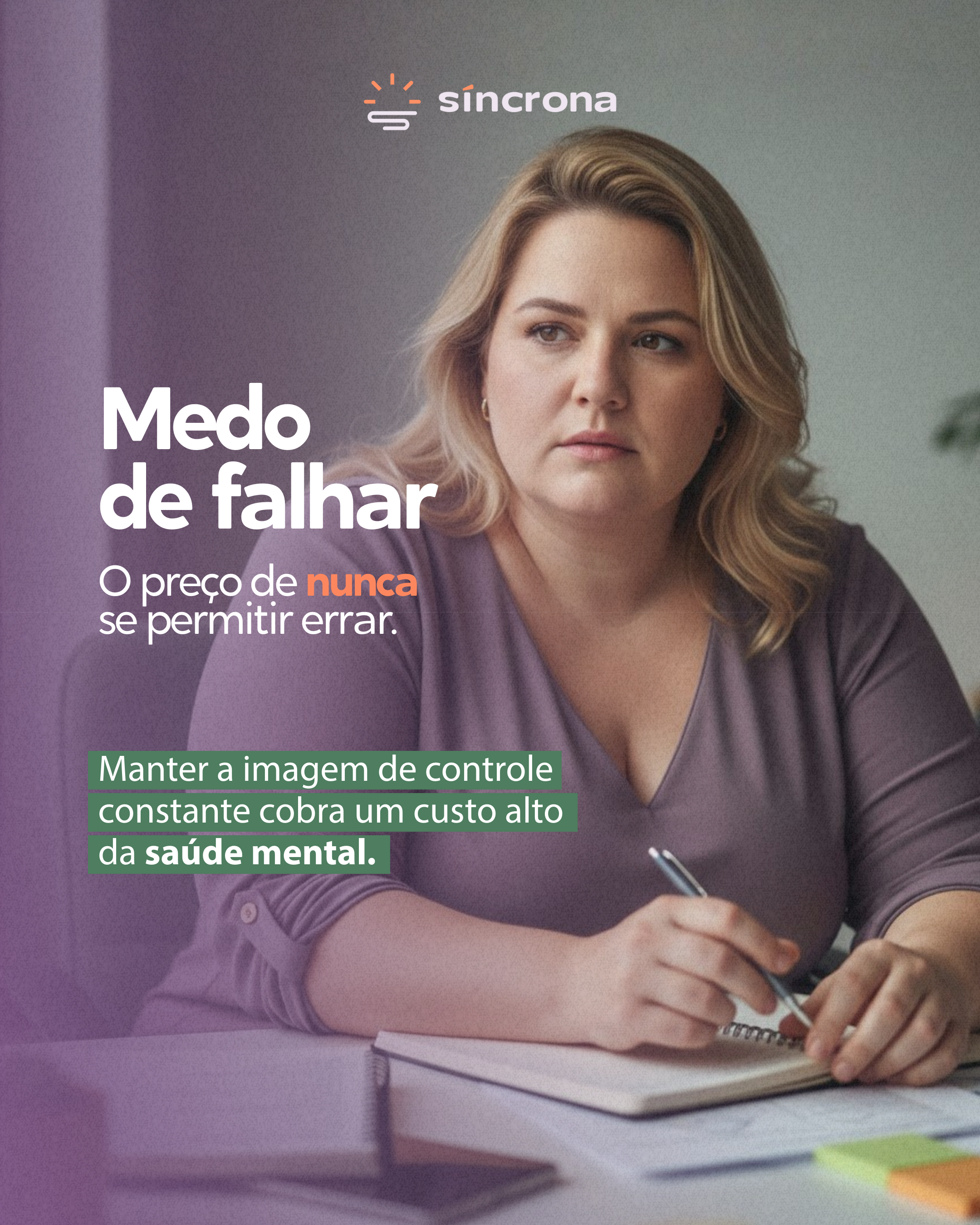 Medo de falhar: o preço de nunca se permitir errar