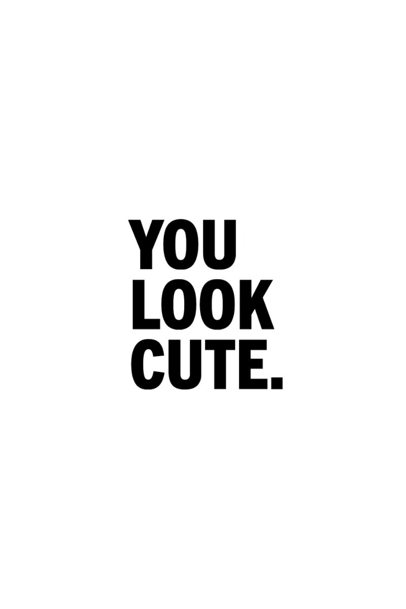 YOU LOOK CUTE