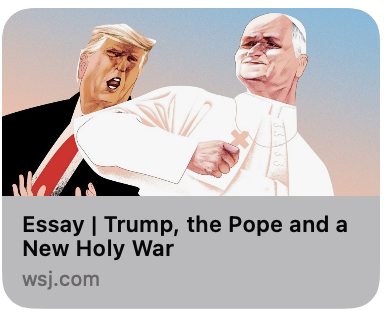 Trump, the Pope, and the New Holy War. Wall Street Journal, April 18, 2026.