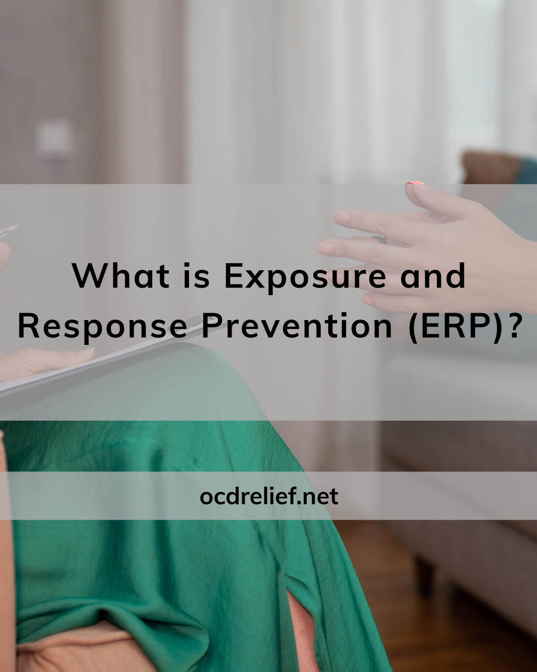 What is Exposure and Response Prevention (ERP)?