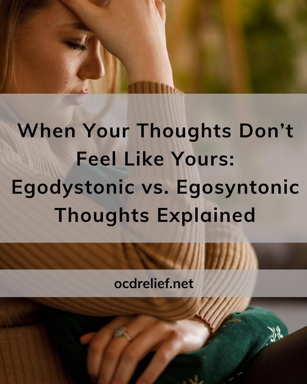 When Your Thoughts Don’t Feel Like Yours:&nbsp; Egodystonic vs. Egosyntonic Explained