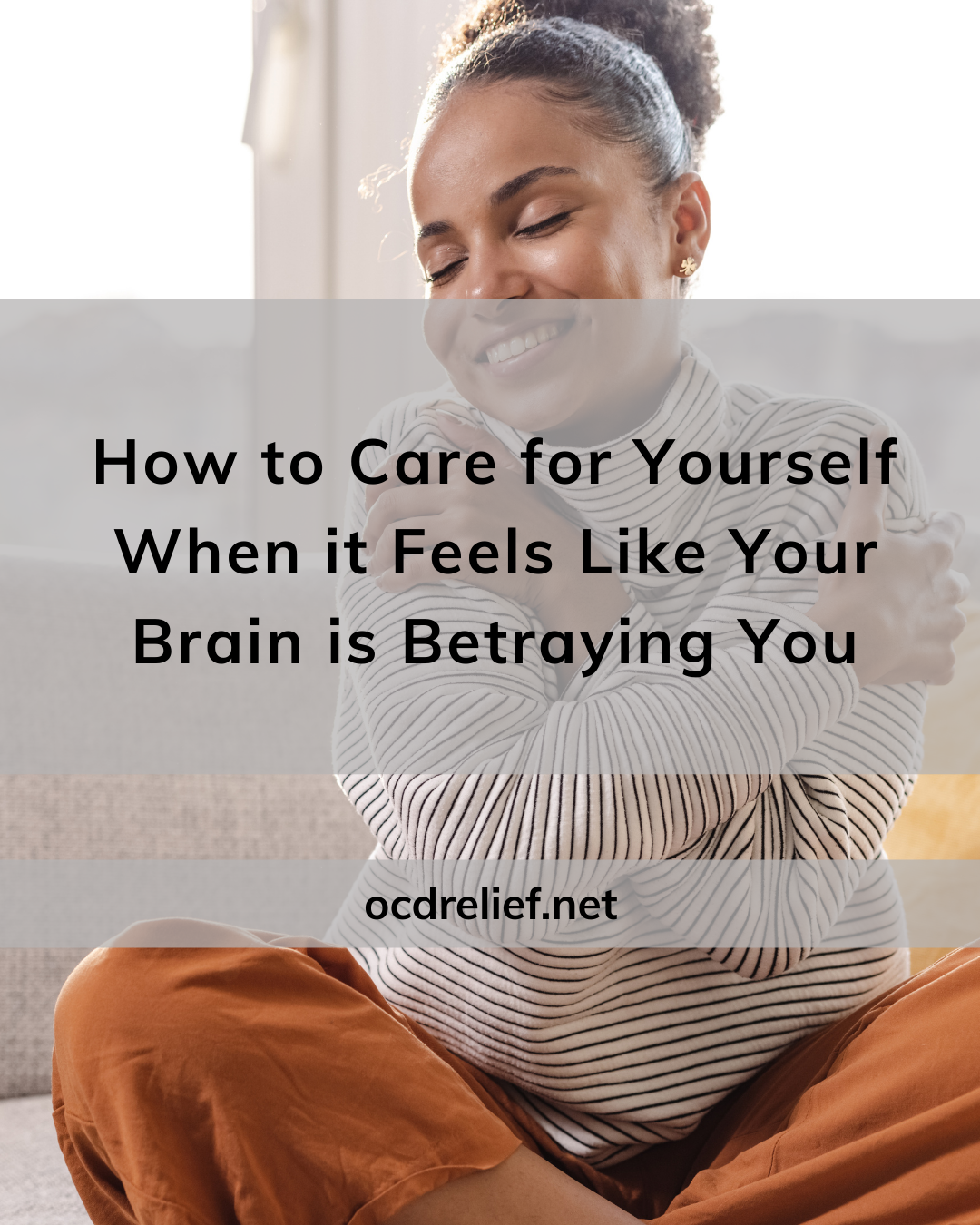 How to Care for Yourself when it Feels Like Your Brain is Betraying You