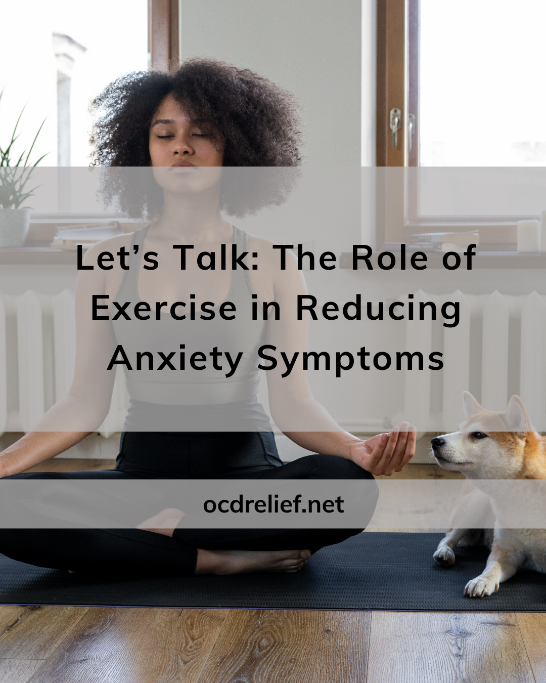 Let’s Talk: The Role of Exercise in Reducing Anxiety Symptoms