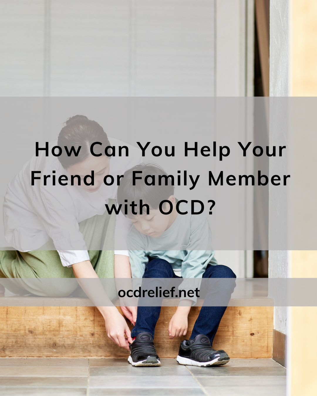 How Can You Help Your Friend or Family Member with OCD?