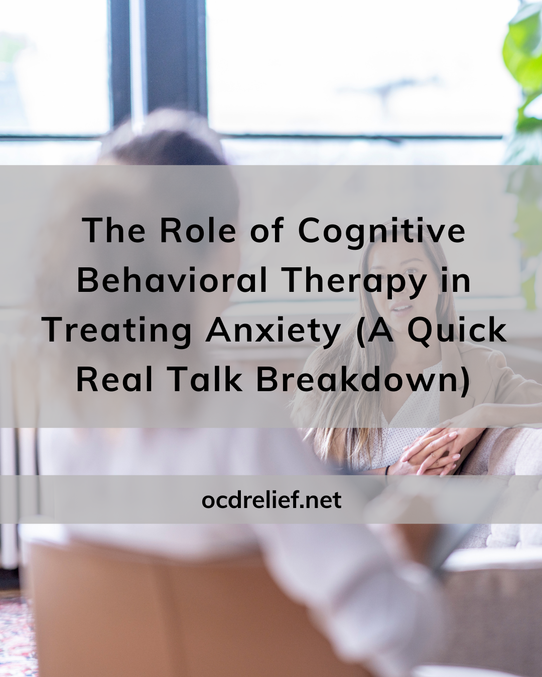 The Role of Cognitive Behavioral Therapy in Treating Anxiety (A Quick, Real Talk Breakdown)