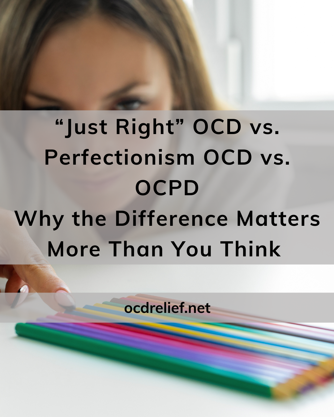 “Just Right” OCD vs. Perfectionism OCD vs. OCPD: Why the Difference Matters More Than You Think