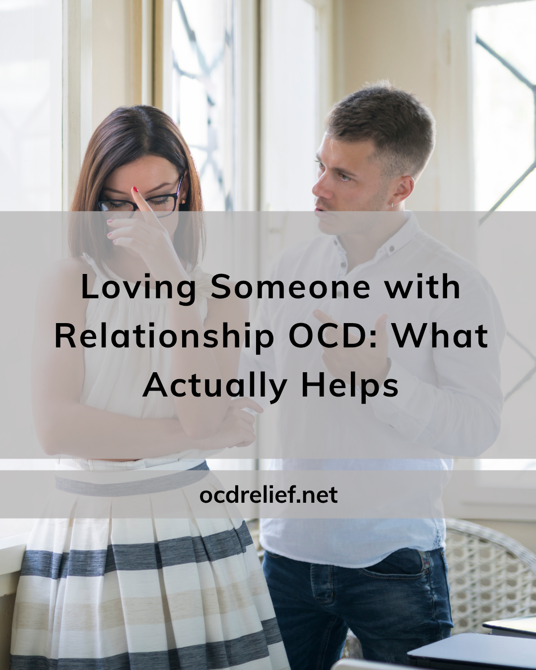 Loving Someone with Relationship OCD: What Actually Helps